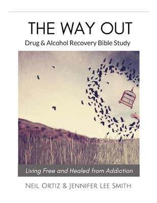 The Way Out: Drug & Alcohol Recovery Bible Study by Smith, Jennifer Lee