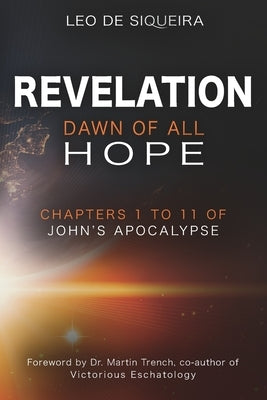 Revelation: Dawn of All Hope: Chapters 1 to 11 of John's Apocalypse by Trench, Martin