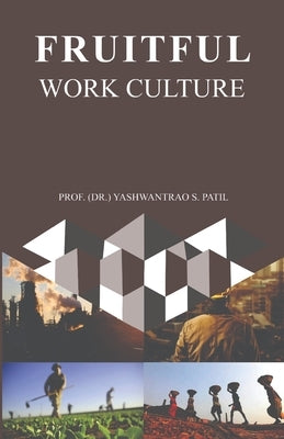 Fruitful Work Culture by Patil, Yashwantrao S.