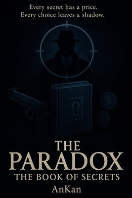 The Paradox - The Book of Secrets: A Spy Thriller Novel by Kan, An