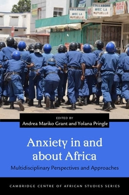Anxiety in and about Africa: Multidisciplinary Perspectives and Approaches by Grant, Andrea Mariko