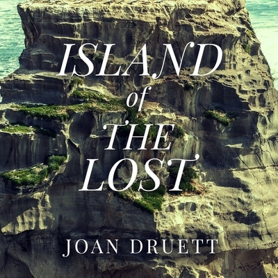 Island of the Lost: Shipwrecked at the Edge of the World by Druett, Joan