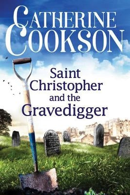 Saint Christopher and the Gravedigger by Cookson, Catherine