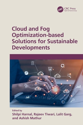 Cloud and Fog Optimization-based Solutions for Sustainable Developments by Harnal, Shilpi