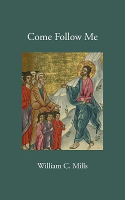 Come Follow Me by Mills, William C.