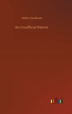An Unofficial Patriot by Gardener, Helen