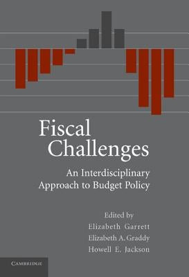 Fiscal Challenges: An Interdisciplinary Approach to Budget Policy by Garrett, Elizabeth