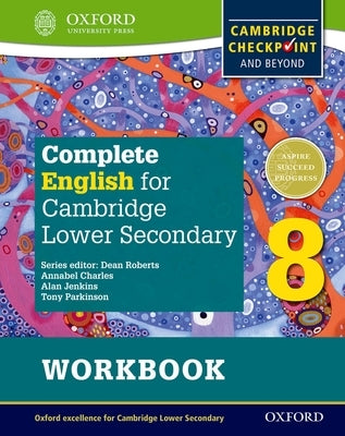 Complete English for Cambridge Lower Secondary Student Workbook 8: For Cambridge Checkpoint and Beyond by Roberts, Dean