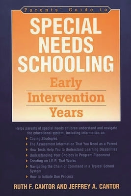 Parents' Guide to Special Needs Schooling: Early Intervention Years by Cantor, Ruth F.