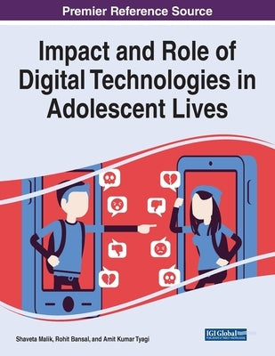 Impact and Role of Digital Technologies in Adolescent Lives by Malik, Shaveta