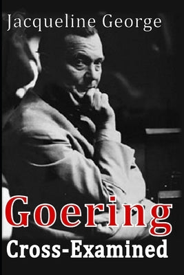 Goering Cross-Examined by George, Jacqueline