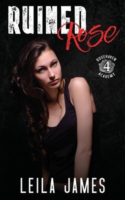 Ruined Rose: A High School Bad Boy Romance by James, Leila