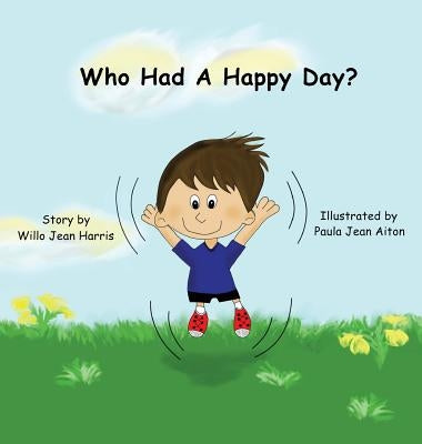 Who Had A Happy Day? by Harris, WIllo Jean
