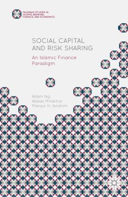 Social Capital and Risk Sharing: An Islamic Finance Paradigm by Mirakhor, Abbas