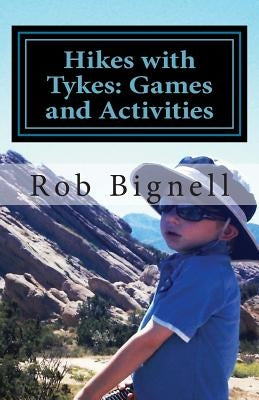 Hikes with Tykes: Games and Activities by Bignell, Rob