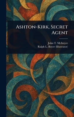 Ashton-Kirk, Secret Agent by McIntyre, John T. (John Thomas)
