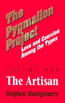 Pygmalion Project: The Artisan by Montgomery, Stephen