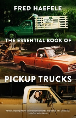 The Essential Book of Pickup Trucks by Haefele, Fred