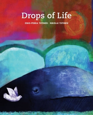 Drops of Life by Tiitinen, Esko-Pekka