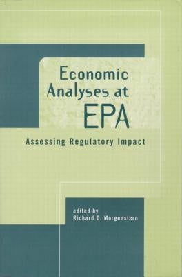 Economic Analyses at EPA: Assessing Regulatory Impact by Morgenstern, Richard D.