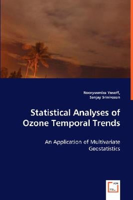 Statistical Analyses of Ozone Temporal Trends - An Application of Multivariate Geostatistics by Yusoff, Nooryusmiza