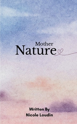 Mother Nature by Loudin, Nicole