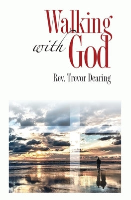 Walking with God by Dearing, Trevor