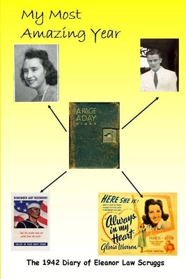 My Most Amazing Year: The 1942 Diary of Eleanor Law Scruggs by Cowart, Editor John W.