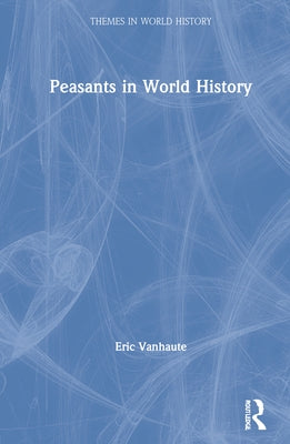 Peasants in World History by Vanhaute, Eric