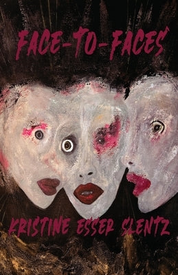 Face-to-Faces by Slentz, Kristine Esser