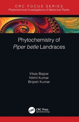 Phytochemistry of Piper Betle Landraces by Bajpai, Vikas