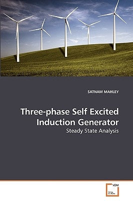 Three-phase Self Excited Induction Generator by Mahley, Satnam