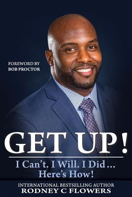 Get Up!: I Can't. I Will. I Did... Here's How! by Proctor, Bob