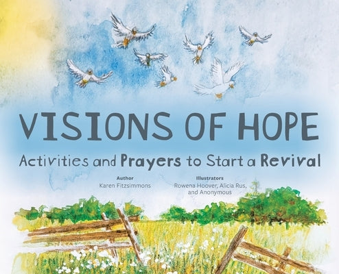 Visions of Hope: Activities and Prayers to Start a Revival by Fitzsimmons, Karen