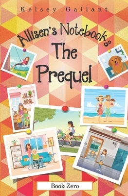 Allisen's Notebooks: the Prequel: [Library Edition] by Gallant, Kelsey