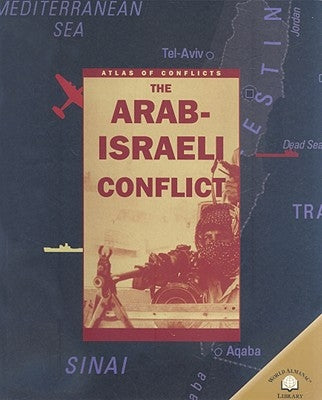The Arab-Israeli Conflict by Woolf, Alex