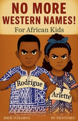 No More Western Names! for African Kids by Tchamna, Shck