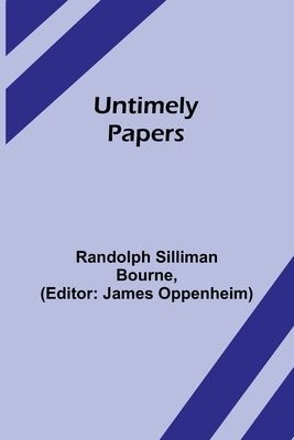 Untimely papers by Silliman Bourne, Randolph