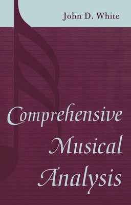 Comprehensive Musical Analysis by White, John D.
