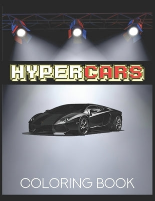 Hypercars - Coloring Book: Luxury Cars Activity Book For Kids Ages 4-8 and 4-12 by Czarnecka, Anna