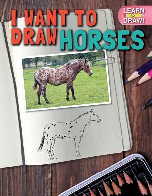 I Want to Draw Horses by Crossmeister, David