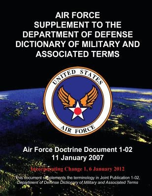 Air Force Supplement to the Department of Defense Dictionary of Military and Associated Terms by Document, Air Force Doctrine