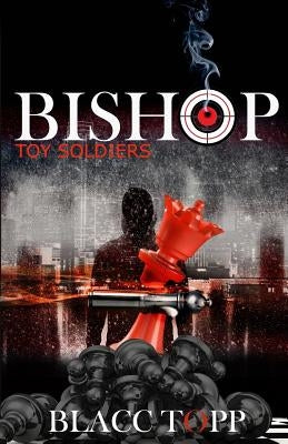 Bishop: Toy Soldiers by Topp, Blacc