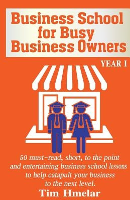 Business School For Busy Business Owners by Hmelar, Tim