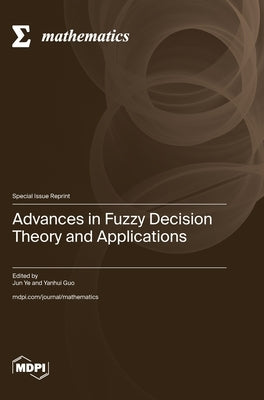 Advances in Fuzzy Decision Theory and Applications by Ye, Jun