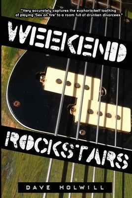 Weekend Rockstars by Holwill, Dave