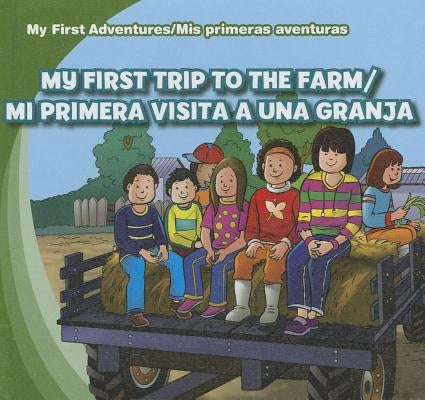 My First Trip to the Farm/Mi Primera Visita a Una Granja by Kawa, Katie