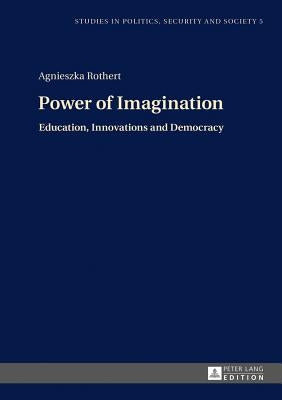 Power of Imagination: Education, Innovations and Democracy by Sulowski, Stanislaw