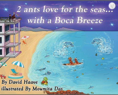 2 Ants love for the seas; with a Boca breeze by Haave, David
