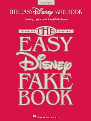 The Easy Disney Fake Book: 100 Songs in the Key of C by Hal Leonard Corp